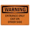 Signmission Safety Sign, OSHA WARNING, 7" Height, Entrance Only Exit On Other Side, Landscape OS-WS-D-710-L-12120 - alternate 1